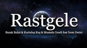 Burak Bulut   Kurtuluş Kuş   Mustafa Ceceli feat İrem Derici  ╸Rastgele