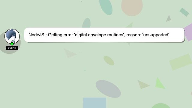 NodeJS : Getting error 'digital envelope routines', reason: 'unsupported', code: 'ERR_OSSL_EVP_UNSU смотреть онлайн