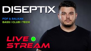 Diseptix - Pop Tech | Balkan | Tech House & Bass House - Live Stream