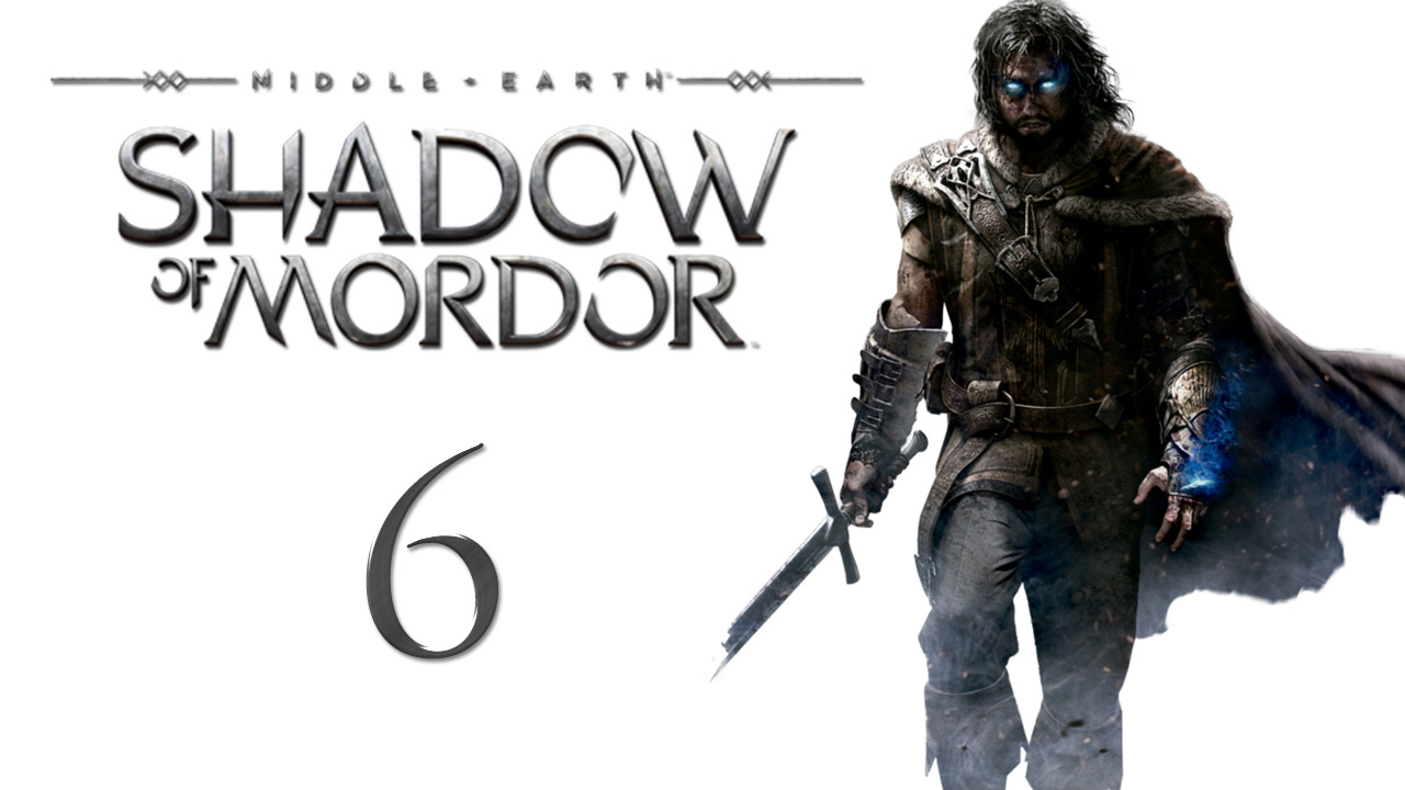 Middle-earth: Shadow of Mordor - Прохождение игры на русском [#6] | PC (2015 г.)