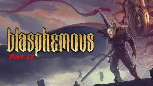 Blasphemous | часть 11 | лутаемся и исследуем Кустодию часть 1 | 21+