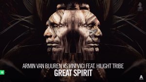Armin van Buuren  vs Vini Vici  feat. Hilight Tribe  -  Great Spirit   (Extended Mix) 