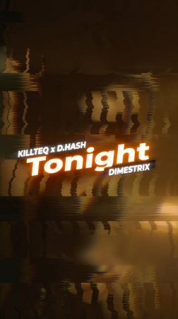 KILLTEQ x D.HASH x DIMESTRIX - Tonight