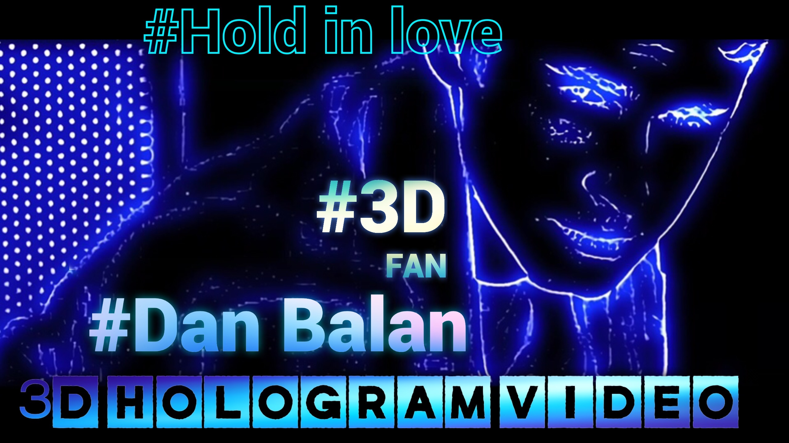 Dan Balan. Hold On Love. 2024. 3D голограмма. Для 3D вентилятора. #3dhologram