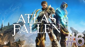 Atlas Fallen #6