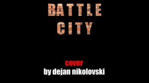 Dejan Nikolovski - Battle City Cover (2023)