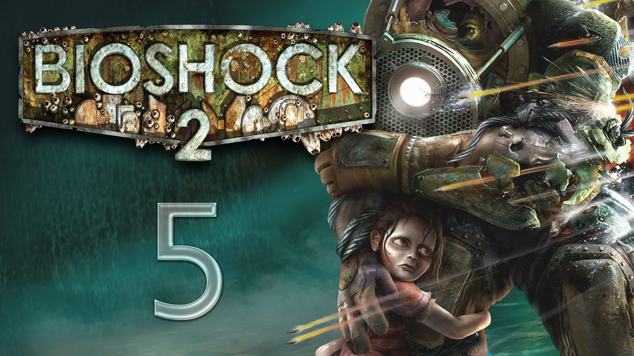 BioShock 2 - Прохождение игры на русском [#5] | PC (2015 г.)