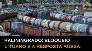 Tensão na Europa: como a Rússia poderá responder ao bloqueio da Lituânia a Kaliningrado?