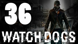 Watch Dogs - Прохождение игры на русском [#36] PS4 (2014 г.)