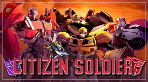 Клип || Трансформеры Прайм || Citizen Soldier [4k] @atronemys2