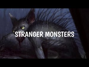 “Stranger Monsters” | Paranormal Stories