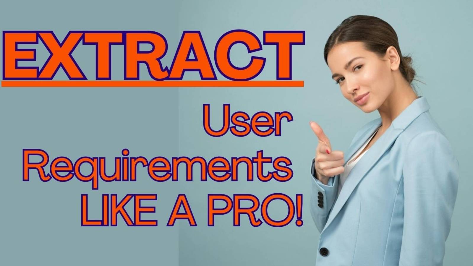 Extract User Requirements Like a Pro!