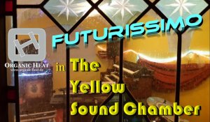 ORGANIC HEAT - "FUTURISSIMO"  Improvisation.
Aus der Reihe "The Yellow Sound Chamber"