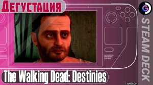 Дегустация The Walking Dead: Destinies на Steam Deck