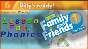 Unit 6 - Billy`s teddy! Lesson 4 - Phonics. Family and friends 1 - 2nd edition