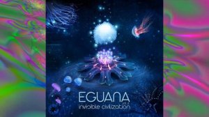 Eguana - Invisible Civilization Vol. 2 (Full Album)