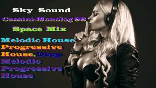Sky Sound-Cassini-Monolog 98 (Melodic Progressive House,Melodic House,Мелодик Хаус) #22 .mp4