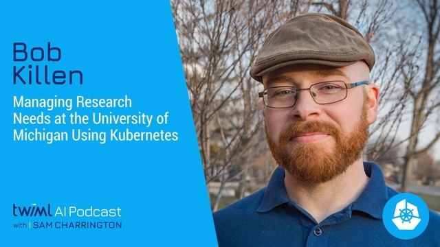 Managing Research Needs at the University of Michigan using Kubernetes w/ Bob Killen - #344 смотреть онлайн