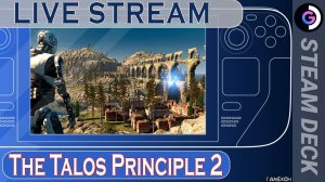 Разговорный стрим The Talos Principle 2 на Steam Deck