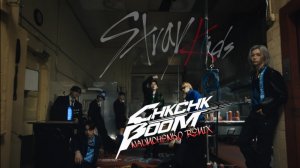 Stray Kids - Chk Chk BOOM (NAUMCHENKO REMIX)