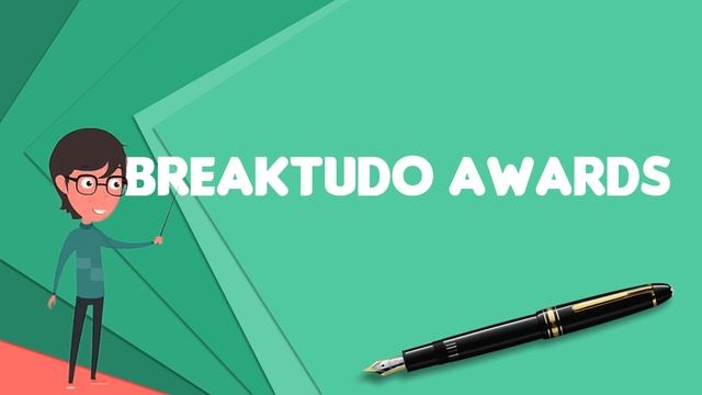 What is BreakTudo Awards?, Explain BreakTudo Awards, Define BreakTudo Awards