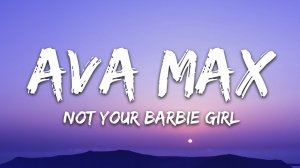 Ava Max - Not Your Barbie Girl (Текст песни / Cлова песни)