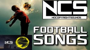 🎵Top Football NCS SONGS 🎵 For video  2018|2019 . Top music NCS All time 🎵