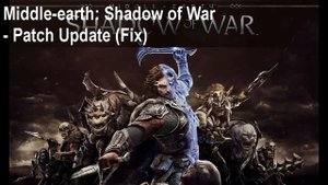 Middle Earth Shadow of War game crash Patch Fix