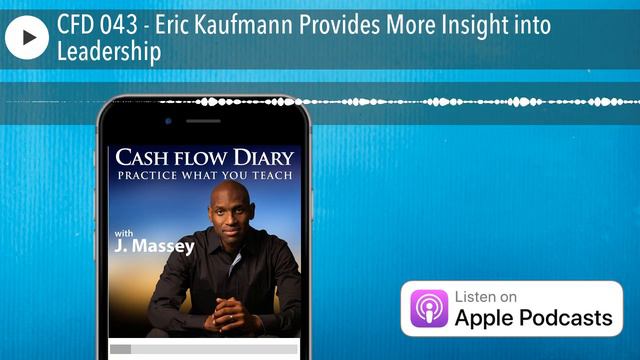 CFD 043 - Eric Kaufmann Provides More Insight into Leadership