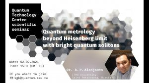 A. P. Alodjants (ITMO) Quantum metrology beyond Heisenberg limit with bright quantum solitons.