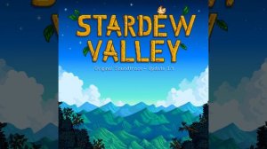 Exploring Our Vibrant World (Movie Theme) - Stardew Valley