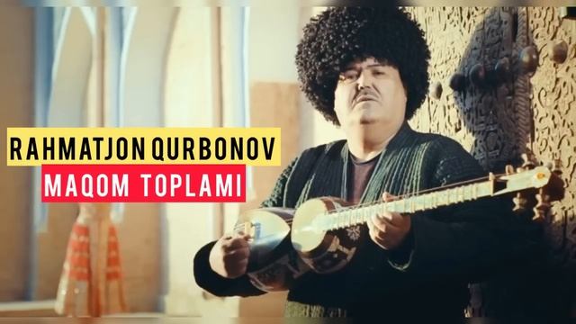 Rahmatjon Qurbonov-Maqom to’plami.  Рахматжон Курбанов- Маком туплами