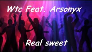Wtc Feat. Arsonyx – Real sweet