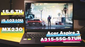 Обзор ноутбука Acer Aspire 3 A315-55G-57UH. TN, FullHD матрица, i5 10210U, nVidia MX230