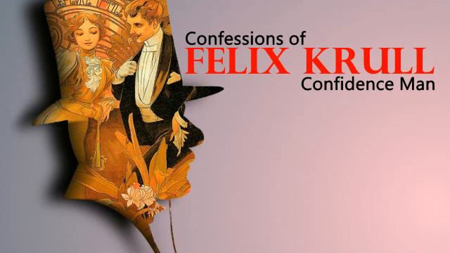 CONFESSIONS OF FELIX KRULL: CONFIDENCE MAN - Thomas Mann.