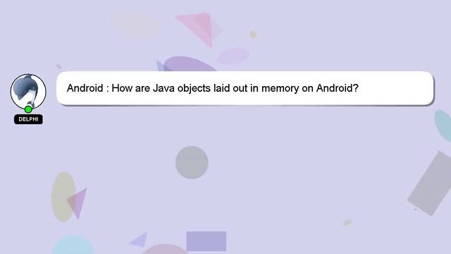 Android : How are Java objects laid out in memory on Android? смотреть онлайн
