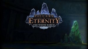 Pillars of Eternity: The White March Soundtrack - The White March (Wilderness)