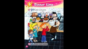 Kids Box 2, Unit 6.1 Dinner time. Listen and point.