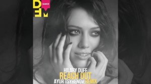 Hilary Duff — Reach out (Ayur Tsyrenov DFM remix)