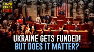 Ukraine Gets Funded! But Does It Matter?