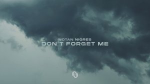 Notan Nigres - Don't Forget Me (Audio)