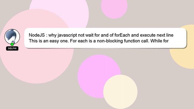 NodeJS : why javascript not wait for and of forEach and execute next line