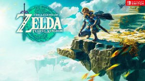 The Legend of Zelda - Tears of the Kingdom. Запуск игры.