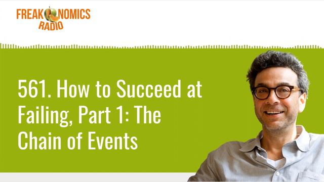 561. How to Succeed at Failing, Part 1: The Chain of Events | Freakonomics Radio смотреть онлайн