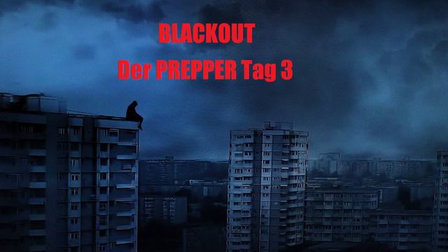 BLACKOUT der PREPPER Tag 3 смотреть онлайн