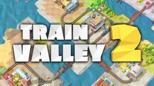 ОЧЕНЬ СЛОЖНЫЕ УРОВНИ в TRAIN VALLEY 2 (Прохождение)