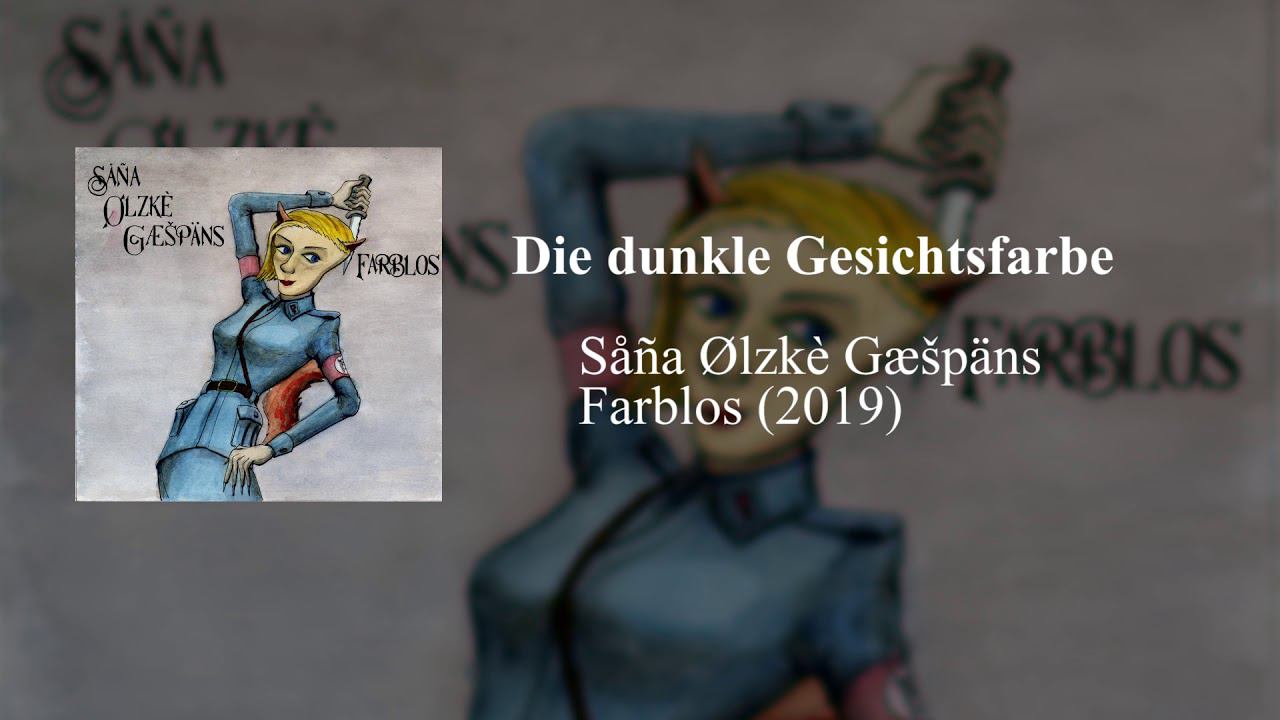 Såña Ølzkè Gæšpäns - Die dunkle Gesichtsfarbe