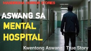 ASWANG SA MENTAL HOSPITAL | Kwentong Aswang | True Story