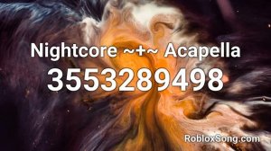 Nightcore ~+~ Acapella Roblox ID - Roblox Music Code