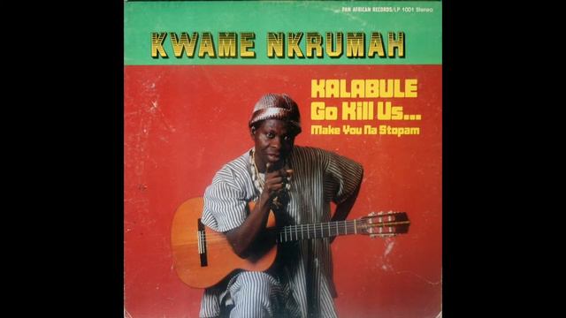 Kwame Nkrumah, Don't Do Me So, Highlife Ghana, Kalabule Go Kill Us   Make You Na Stopam LP 1979